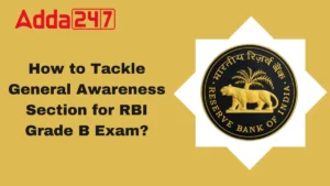 How to Tackle General Awareness Section for RBI Grade B Exam