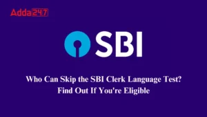 Who Can Skip the SBI Clerk Language Test Find Out If You're Eligible