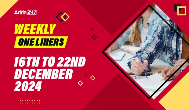 Weekly One Liners 16th to 22nd December 2024