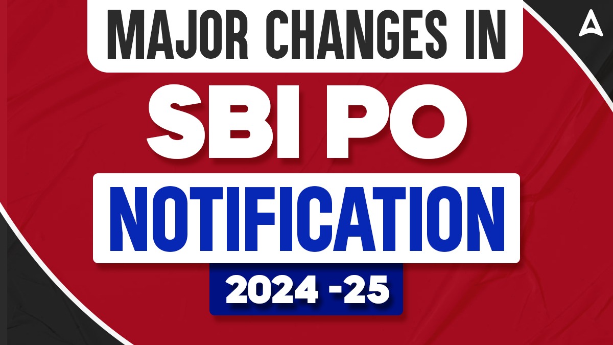 Major Changes in SBI PO Notification 2024-25