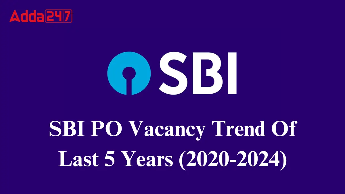 SBI PO Vacancy Trend Of Last 5 Years (2020-2024)