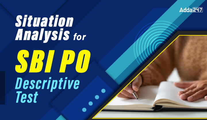 Situation Analysis for SBI PO Descriptive Test