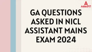 GA Questions Asked in NICL Assistant Mains Exam 2024