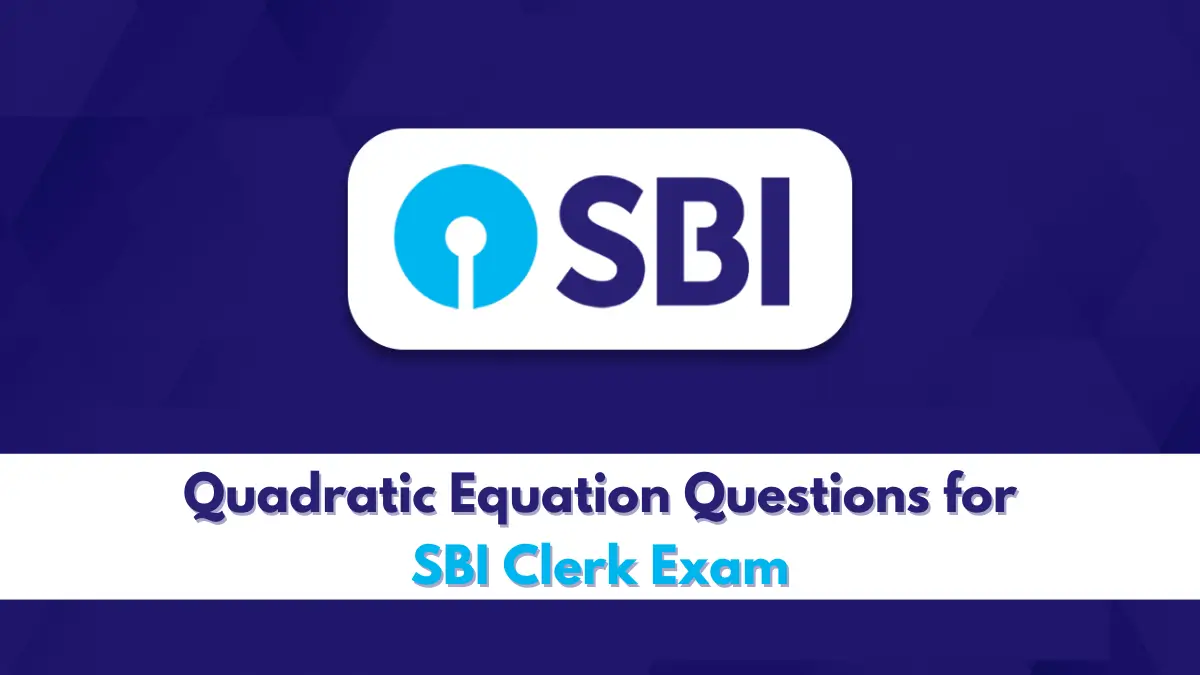 Quadratic Equation Questions for SBI Clerk Exam