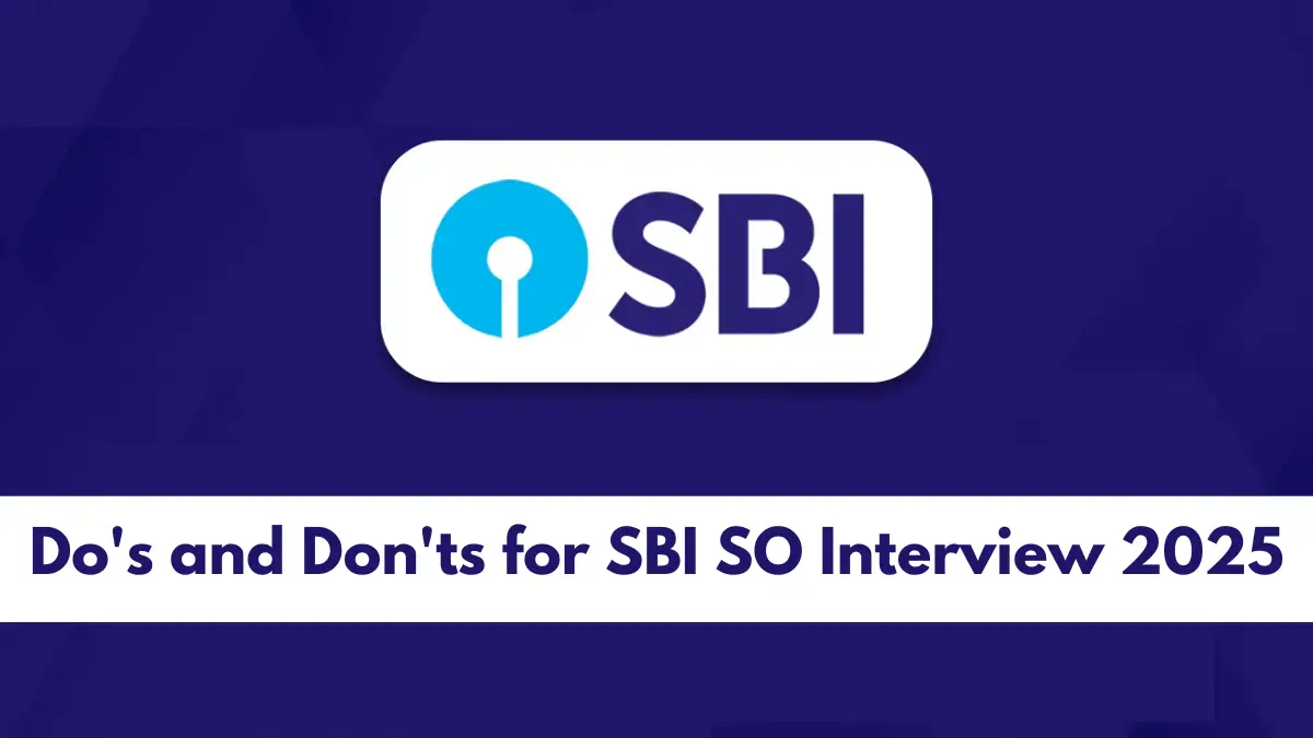 Do's and Don'ts for SBI SO Interview 2025