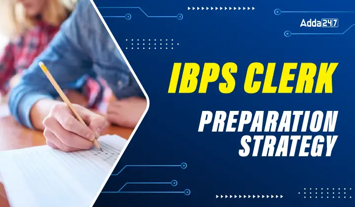 IBPS Clerk Preparation Strategy 2025