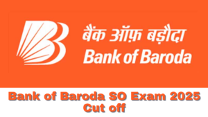 Bank of Baroda SO Cut Off 2025