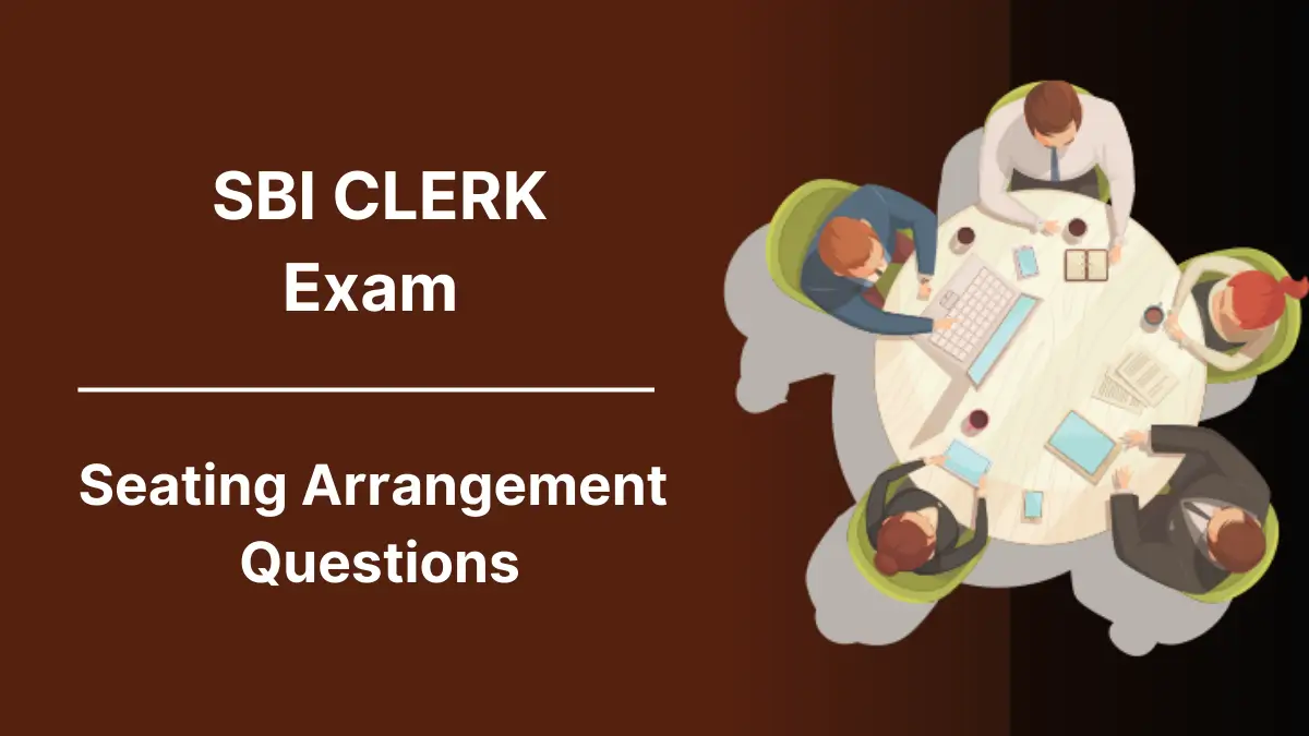 Seating Arrangement Questions for SBI Clerk Exam