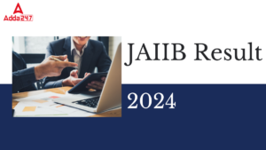 JAIIB Result 2024 Out for Oct & Nov Cycle, Download IIBF JAIIB Result Link