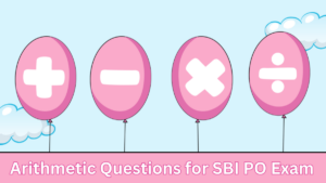 Arithmetic Questions for SBI PO Exam