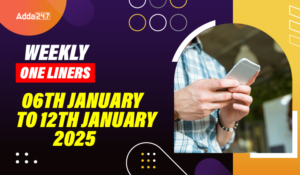 Weekly One Liners 06th to 12th January 2025