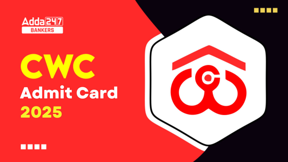 CWC Admit Card 2025