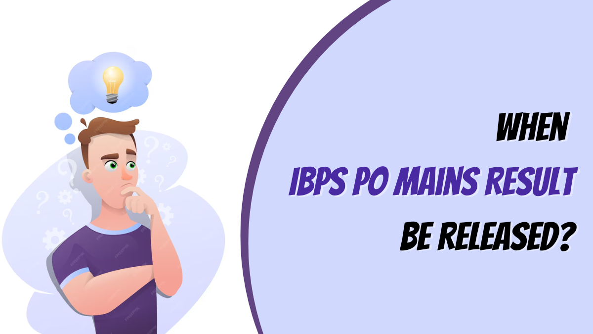 When IBPS PO Mains Result Be Released?