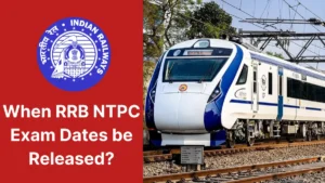 When RRB NTPC Exam Dates be Released