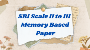 SBI Scale II to III Memory Based Paper