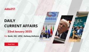 22nd January 2025 Current Affairs (Daily GK Update)