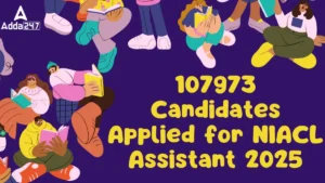 107973 Candidates Applied for NIACL Assistant 2025