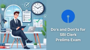 Do's and Don'ts for SBI Clerk Prelims Exam