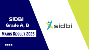 SIDBI Grade A, B Mains Result 2025