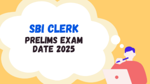 SBI Clerk Prelims Exam Date 2025