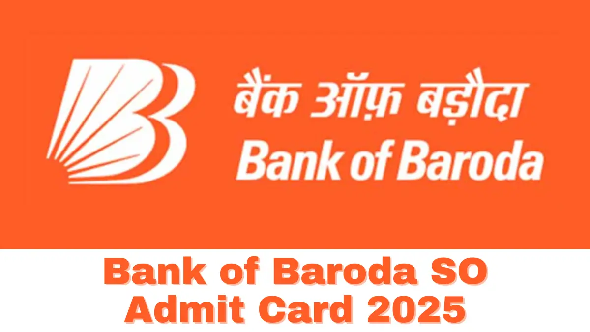 Bank of Baroda SO Admit Card 2025