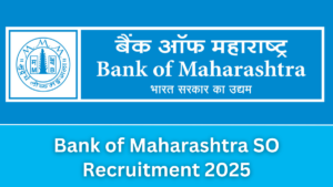 Bank of Maharashtra SO Recruitment 2025