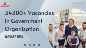 34300+ Vacancies in Government Organisation You Can Apply For, January 2025