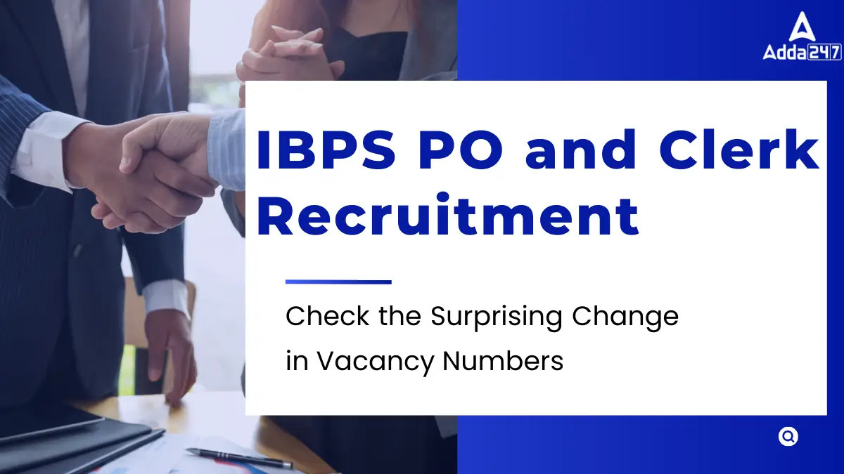 IBPS PO and Clerk Recruitment, Check the Surprising Change in Vacancy Numbers