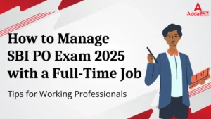 How to Manage SBI PO Exam 2025 with a Full-Time Job