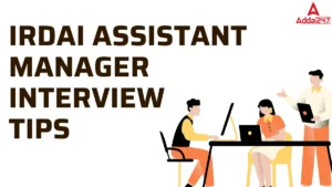 IRDAI Assistant Manager Interview Tips