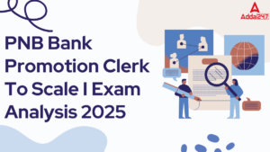 PNB Bank Promotion Clerk To Scale I Exam Analysis 2025, Check Questions Asked