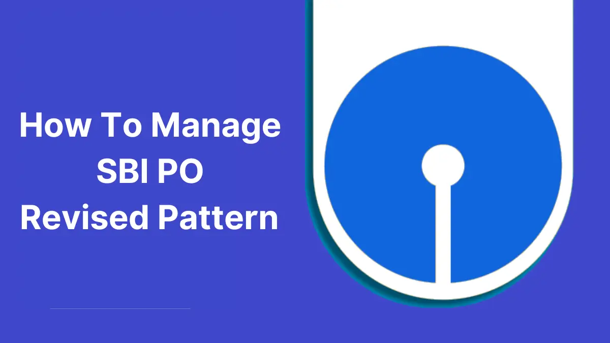 How To Manage SBI PO Revised Pattern