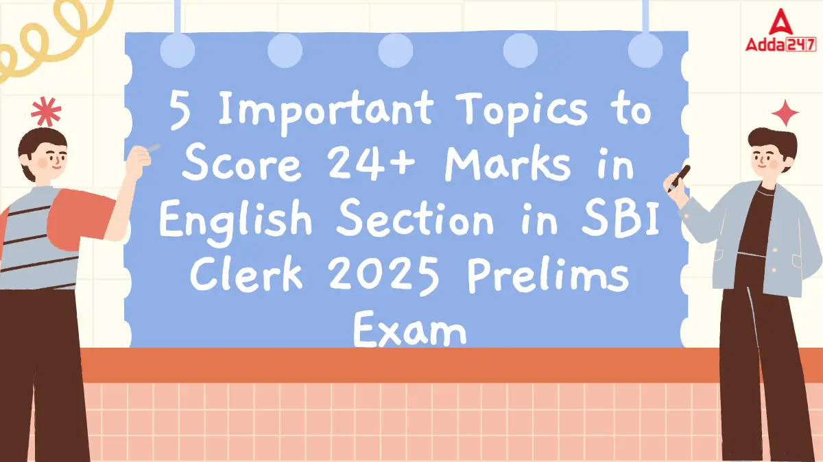 5 Important Topics to Score 24+ Marks in English Section in SBI Clerk 2025 Prelims Exam