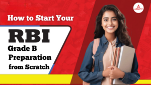 How to Start Your RBI Grade B Preparation from Scratch