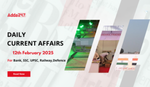 12th February 2025 Current Affairs (Daily GK Update)