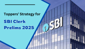 Toppers’ Strategy for SBI Clerk Prelims 2025