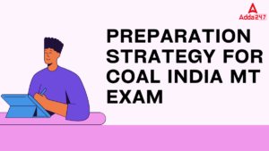 Preparation Strategy for Coal India MT Exam