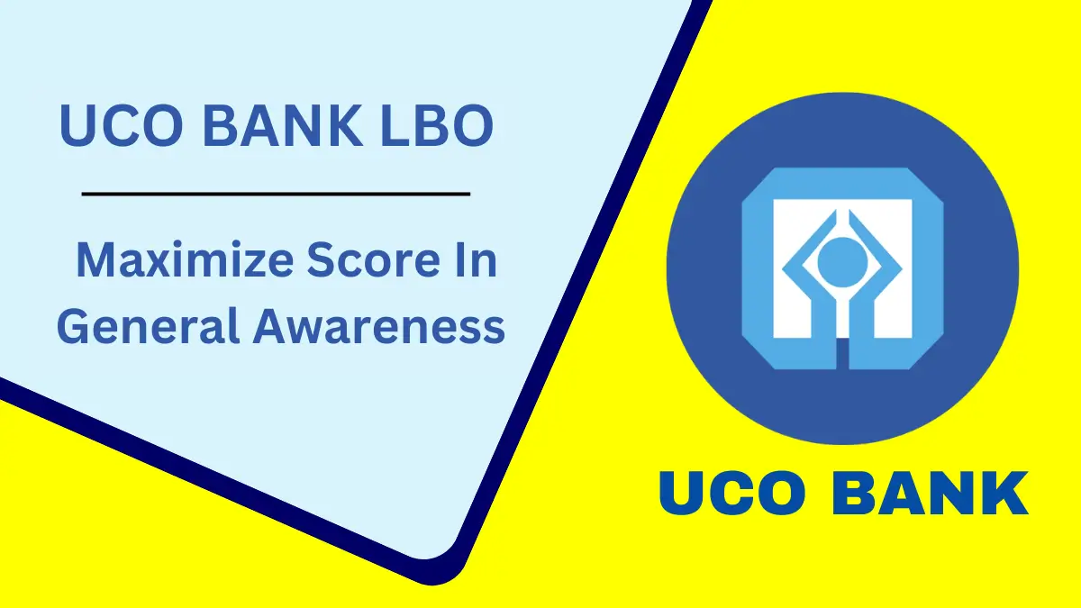 How To Maximize Score In the General Awareness Section Of UCO Bank LBO Exam 2025?