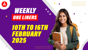 Weekly One Liners 10th to 16th February 2025