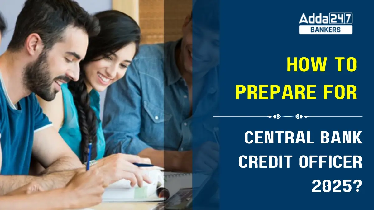 How to Prepare for Central Bank Credit Officer 2025?