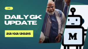 22nd February 2025 Current Affairs (Daily GK Update)