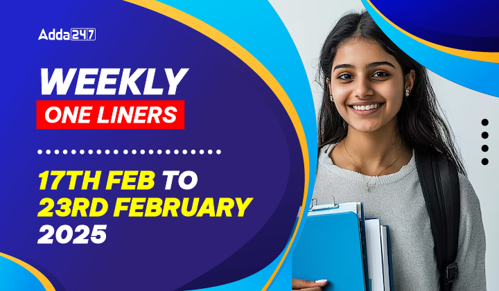 Weekly One Liners 17th to 23rd February 2025