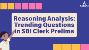 Reasoning Analysis: Trending Questions in SBI Clerk Prelims