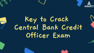 Key to Crack Central Bank Credit Officer Exam