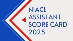 NIACL Assistant Score Card 2025 Out, Check Prelims Marks