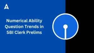 Numerical Ability Question Trends in SBI Clerk Prelims