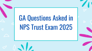 GA Questions Asked in NPS Trust Exam 2025