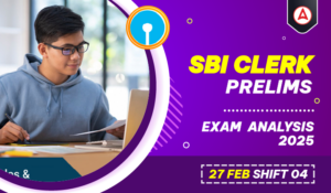 SBI Clerk Exam Analysis 2025, 27 February Shift 4 Complete Exam Review