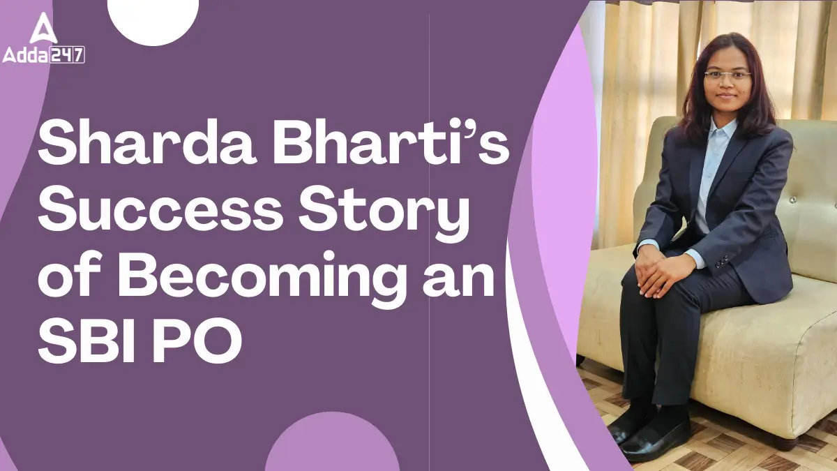 Sharda Bharti’s Success Story of Becoming an SBI PO