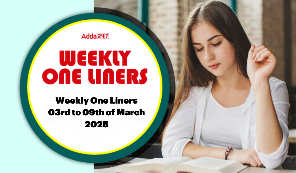 Weekly One Liners 03rd to 18th March, 2025